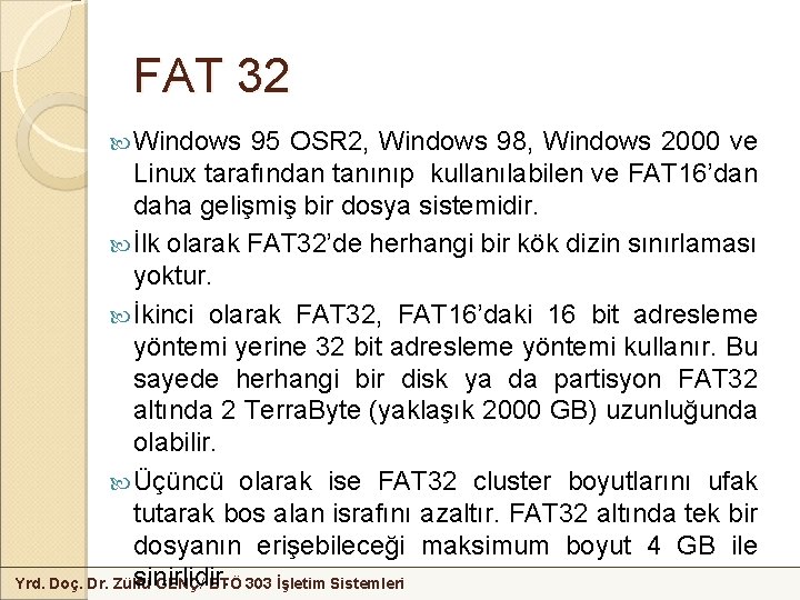 FAT 32 Windows 95 OSR 2, Windows 98, Windows 2000 ve Linux tarafından tanınıp