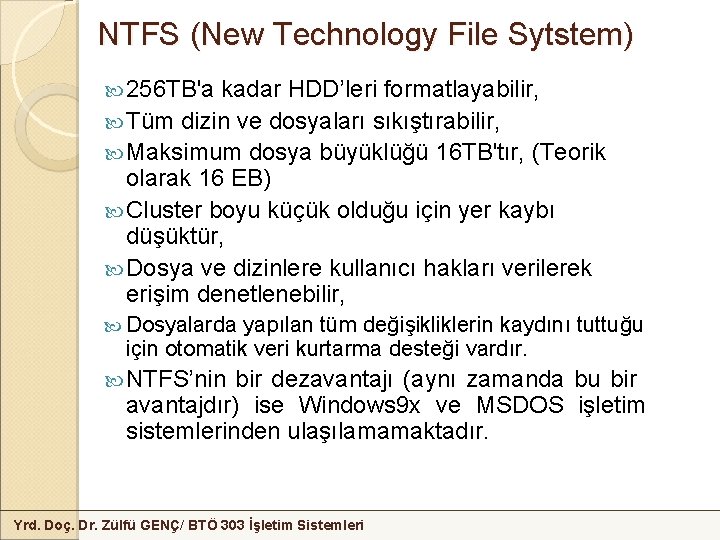 NTFS (New Technology File Sytstem) 256 TB'a kadar HDD’leri formatlayabilir, Tüm dizin ve dosyaları