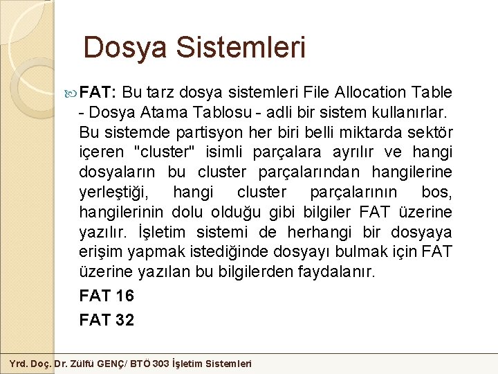 Dosya Sistemleri FAT: Bu tarz dosya sistemleri File Allocation Table - Dosya Atama Tablosu