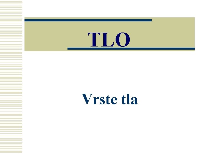 TLO Vrste tla TLO Vrste tla