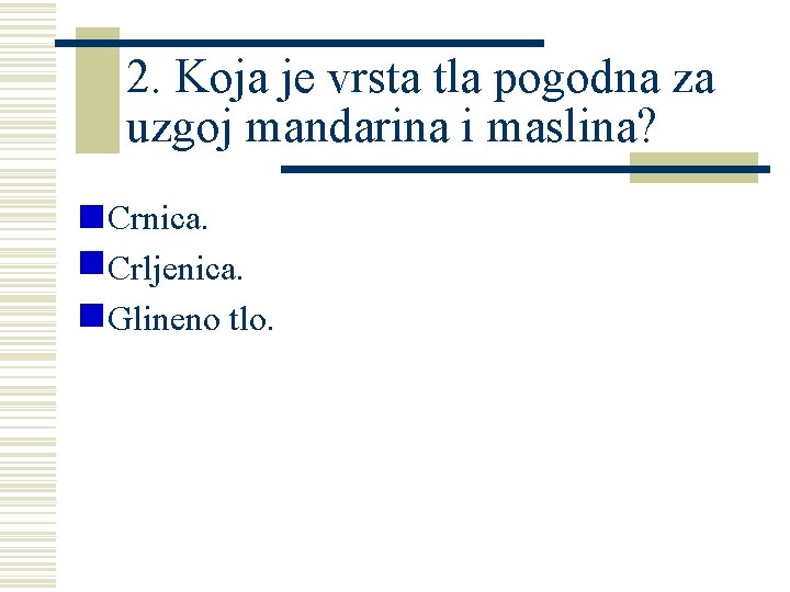 2. Koja je vrsta tla pogodna za uzgoj mandarina i maslina? w Crnica. w 2. Koja je vrsta tla pogodna za uzgoj mandarina i maslina? w Crnica. w