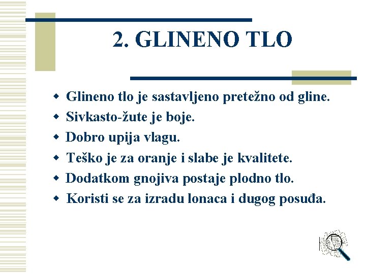 2. GLINENO TLO w w w Glineno tlo je sastavljeno pretežno od gline. Sivkasto-žute 2. GLINENO TLO w w w Glineno tlo je sastavljeno pretežno od gline. Sivkasto-žute