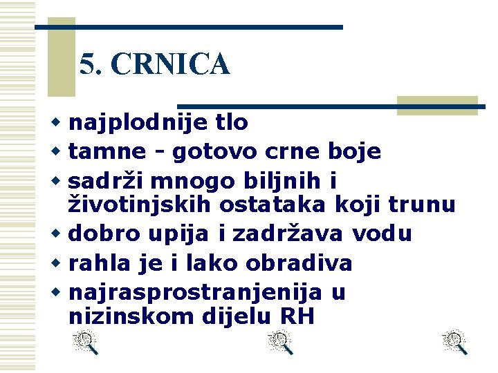 5. CRNICA w najplodnije tlo w tamne - gotovo crne boje w sadrži mnogo 5. CRNICA w najplodnije tlo w tamne - gotovo crne boje w sadrži mnogo