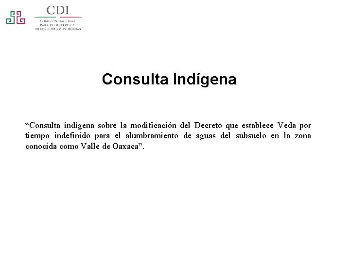 Consulta Indígena “Consulta indígena sobre la modificación del Decreto que establece Veda por tiempo