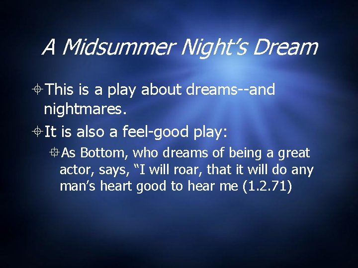A Midsummer Night’s Dream This is a play about dreams--and nightmares. It is also A Midsummer Night’s Dream This is a play about dreams--and nightmares. It is also