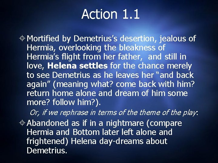 Action 1. 1 Mortified by Demetrius’s desertion, jealous of Hermia, overlooking the bleakness of Action 1. 1 Mortified by Demetrius’s desertion, jealous of Hermia, overlooking the bleakness of