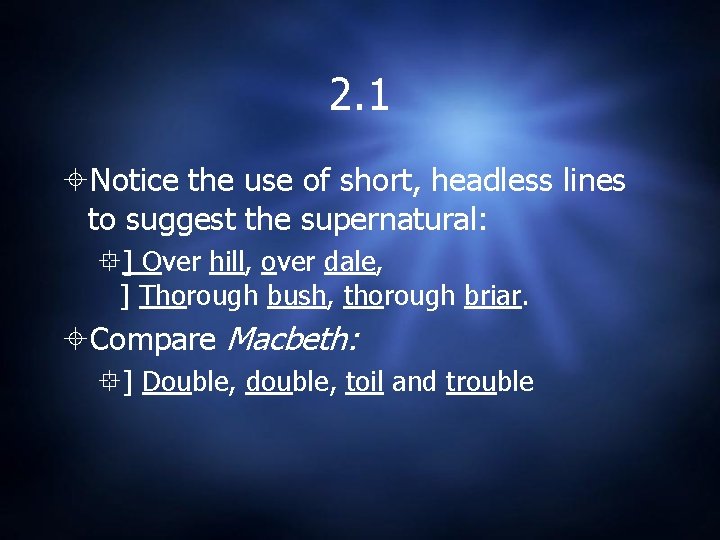 2. 1 Notice the use of short, headless lines to suggest the supernatural: ]