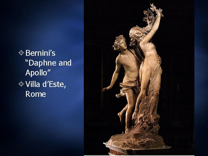Bernini’s “Daphne and Apollo” Villa d’Este, Rome Bernini’s “Daphne and Apollo” Villa d’Este, Rome