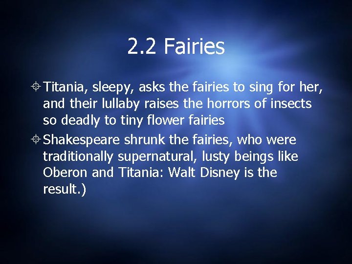 2. 2 Fairies Titania, sleepy, asks the fairies to sing for her, and their 2. 2 Fairies Titania, sleepy, asks the fairies to sing for her, and their