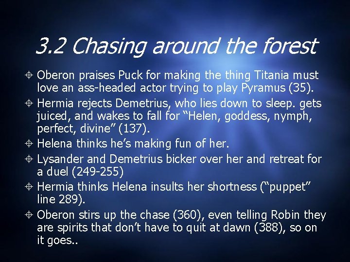 3. 2 Chasing around the forest Oberon praises Puck for making the thing Titania 3. 2 Chasing around the forest Oberon praises Puck for making the thing Titania