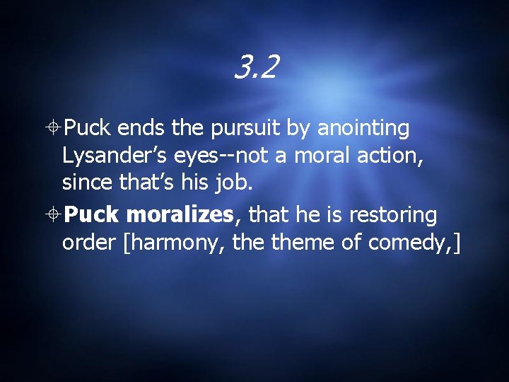 3. 2 Puck ends the pursuit by anointing Lysander’s eyes--not a moral action, since 3. 2 Puck ends the pursuit by anointing Lysander’s eyes--not a moral action, since