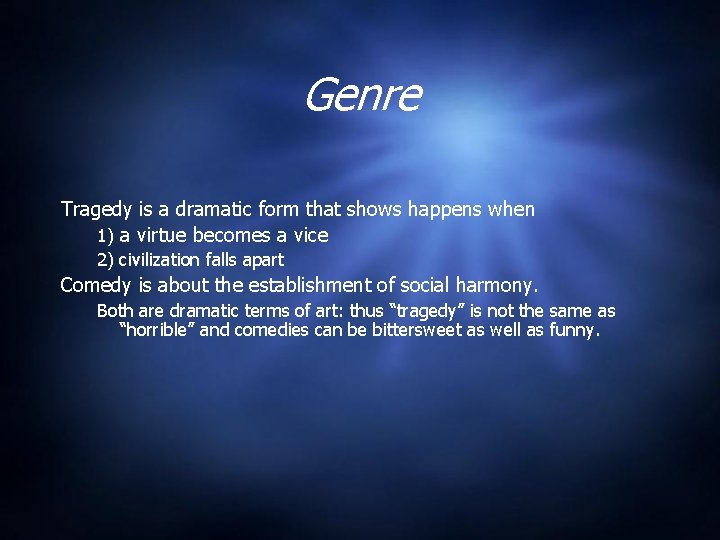 Genre Tragedy is a dramatic form that shows happens when 1) a virtue becomes Genre Tragedy is a dramatic form that shows happens when 1) a virtue becomes