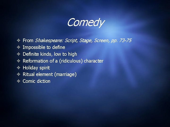 Comedy From Shakespeare: Script, Stage, Screen, pp. 73 -75 Impossible to define Definite kinds, Comedy From Shakespeare: Script, Stage, Screen, pp. 73 -75 Impossible to define Definite kinds,