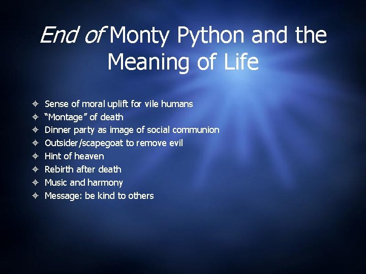 End of Monty Python and the Meaning of Life Sense of moral uplift for End of Monty Python and the Meaning of Life Sense of moral uplift for