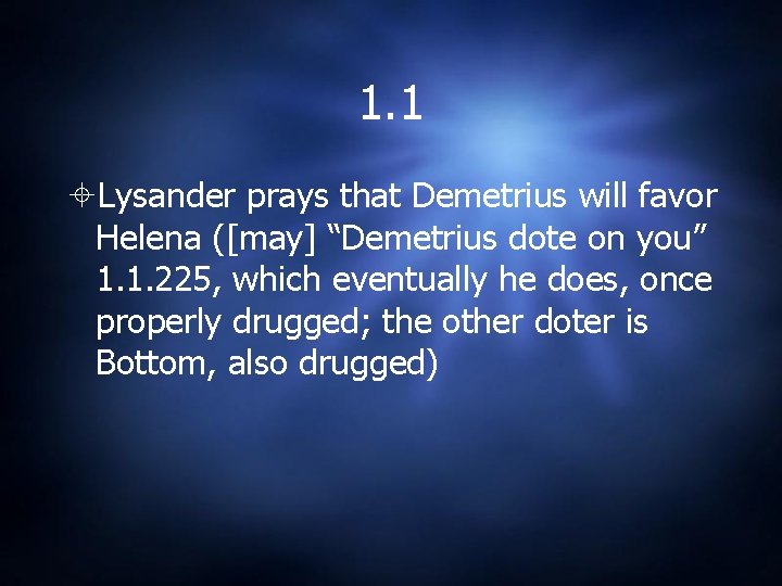 1. 1 Lysander prays that Demetrius will favor Helena ([may] “Demetrius dote on you”