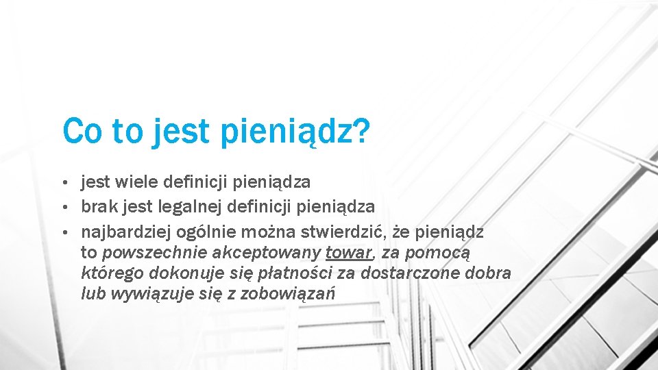 Co to jest pieniądz? jest wiele definicji pieniądza • brak jest legalnej definicji pieniądza