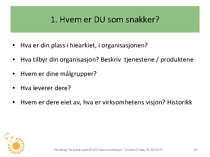 1. Hvem er DU som snakker? • Hva er din plass i hiearkiet, i