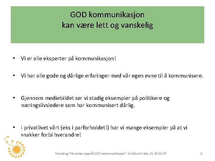 GOD kommunikasjon kan være lett og vanskelig • Vi er alle eksperter på kommunikasjon!