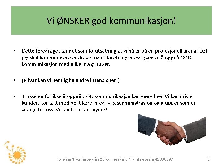 Vi ØNSKER god kommunikasjon! • Dette foredraget tar det som forutsetning at vi nå