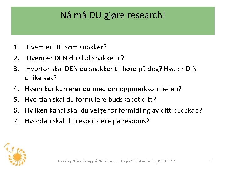 Nå må DU gjøre research! 1. Hvem er DU som snakker? 2. Hvem er
