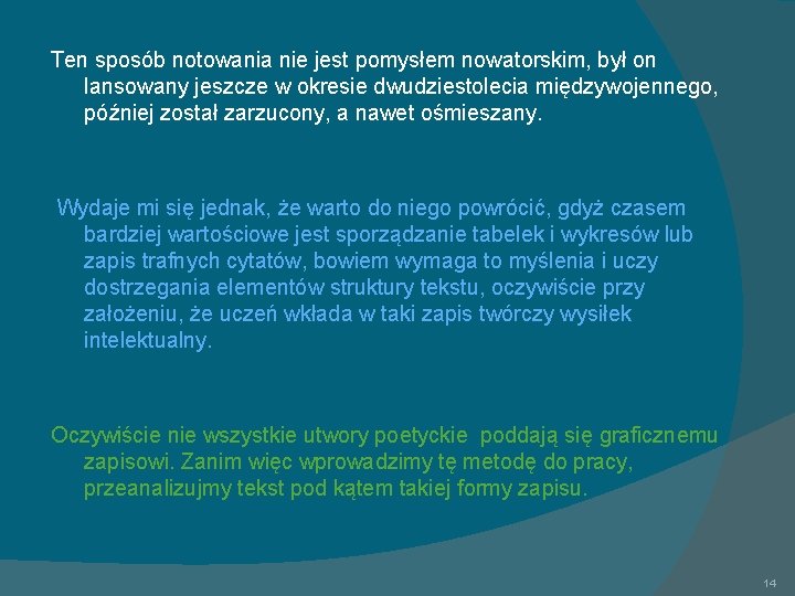 Ten sposób notowania nie jest pomysłem nowatorskim, był on lansowany jeszcze w okresie dwudziestolecia