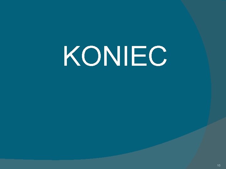 KONIEC 16 