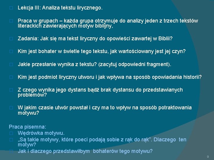 � Lekcja III: Analiza tekstu lirycznego. � Praca w grupach – każda grupa otrzymuje