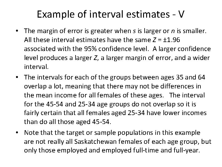 Example of interval estimates - V • The margin of error is greater when