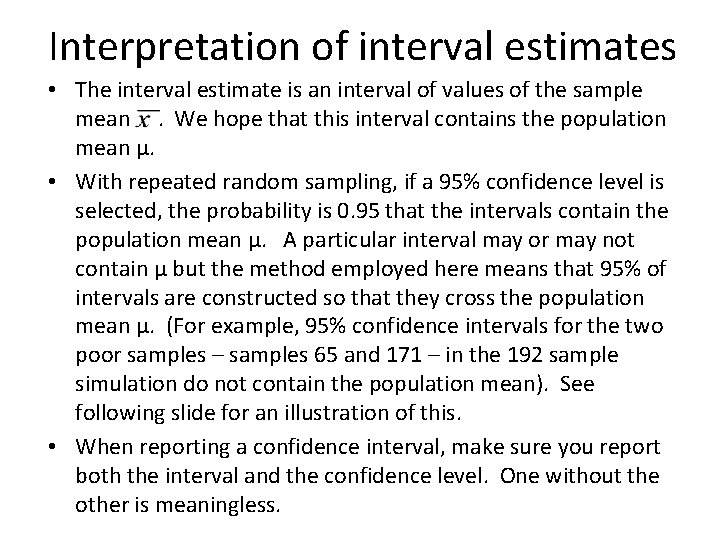 Interpretation of interval estimates • The interval estimate is an interval of values of