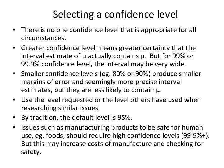 Selecting a confidence level • There is no one confidence level that is appropriate