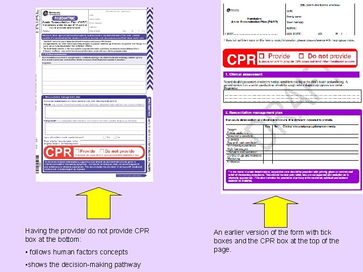Having the provide/ do not provide CPR box at the bottom: • follows human