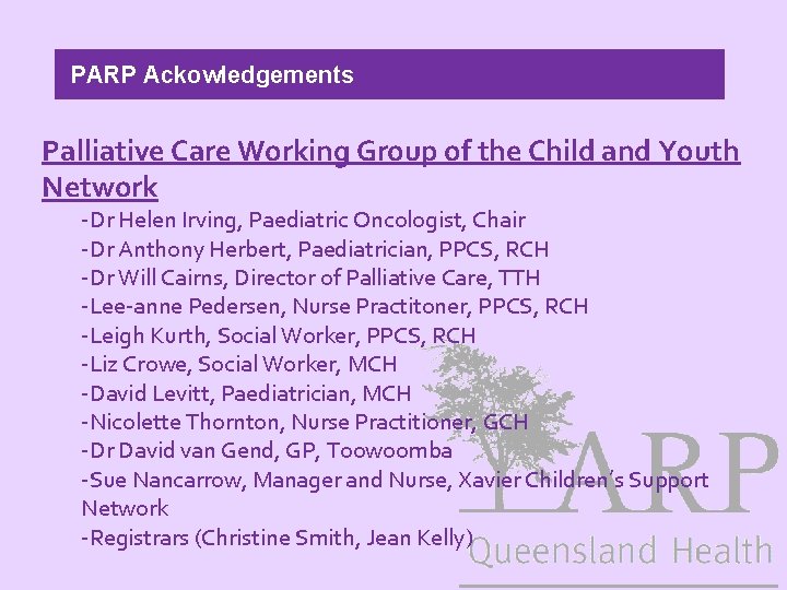 PARP Ackowledgements Palliative Care Working Group of the Child and Youth Network -Dr Helen