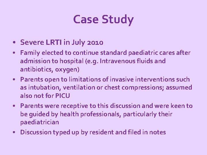 Case Study • Severe LRTI in July 2010 • Family elected to continue standard