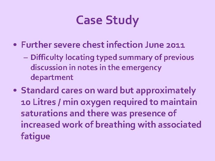 Case Study • Further severe chest infection June 2011 – Difficulty locating typed summary