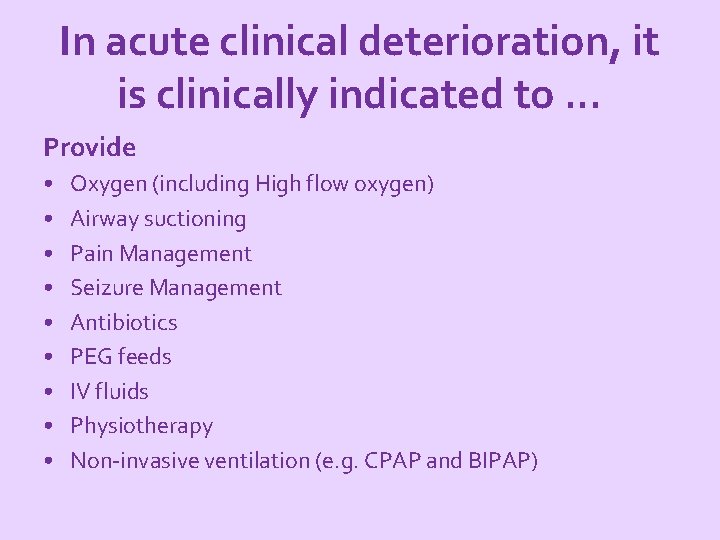 In acute clinical deterioration, it is clinically indicated to. . . Provide • •