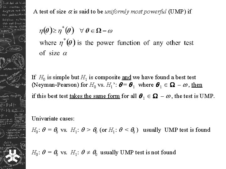 A test of size is said to be uniformly most powerful (UMP) if If