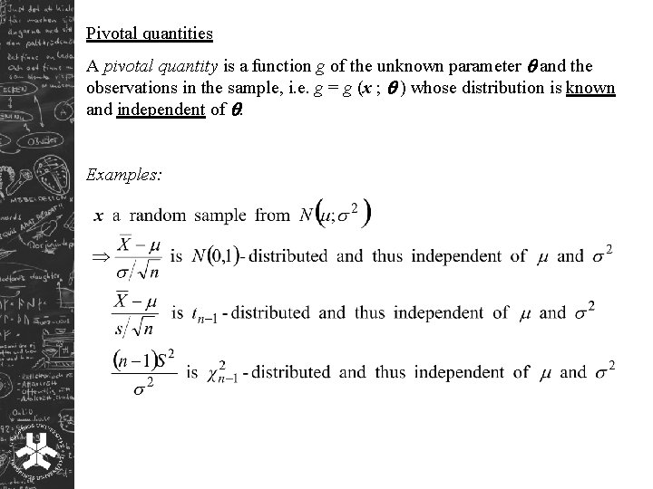 Pivotal quantities A pivotal quantity is a function g of the unknown parameter and
