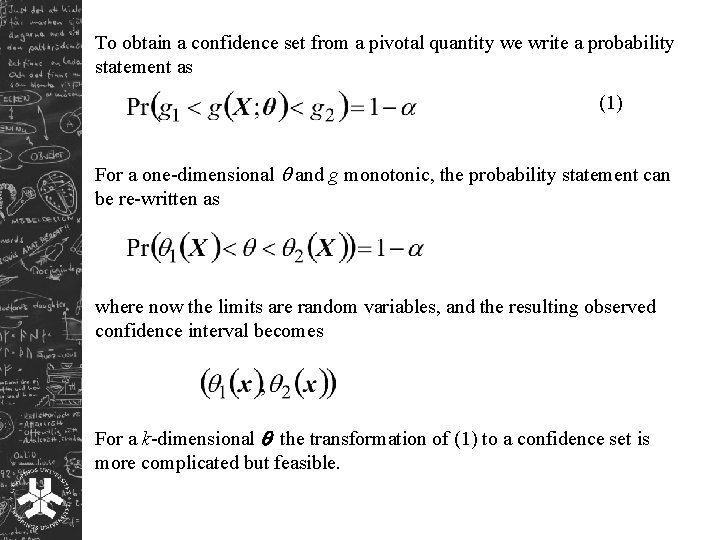 To obtain a confidence set from a pivotal quantity we write a probability statement