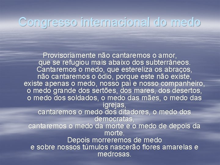 Congresso internacional do medo Provisoriamente não cantaremos o amor, que se refugiou mais abaixo