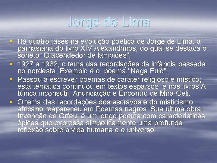 Jorge de Lima § Há quatro fases na evolução poética de Jorge de Lima: