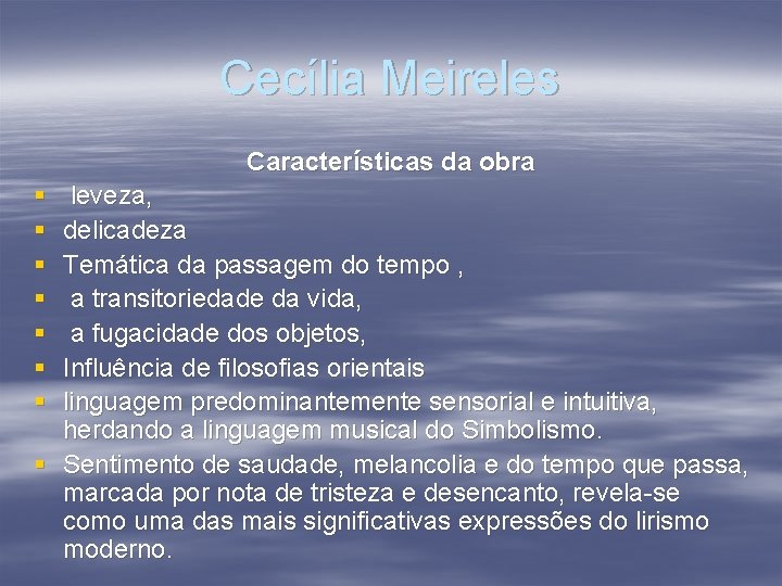 Cecília Meireles Características da obra § § § § leveza, delicadeza Temática da passagem