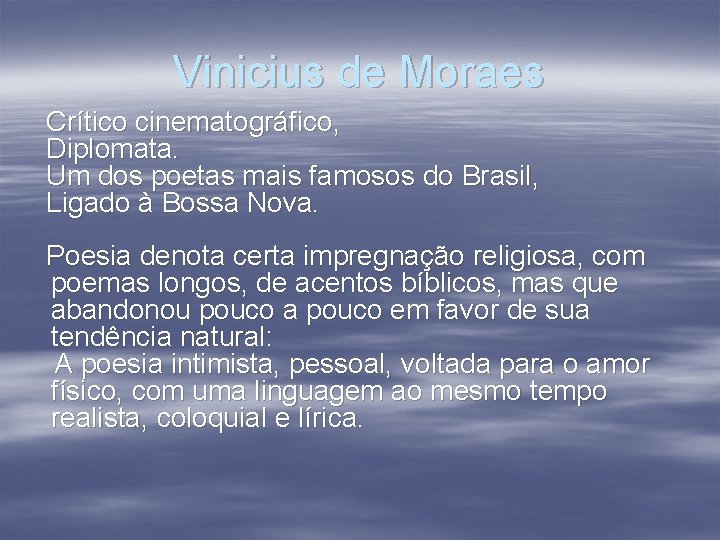 Vinicius de Moraes Crítico cinematográfico, Diplomata. Um dos poetas mais famosos do Brasil, Ligado