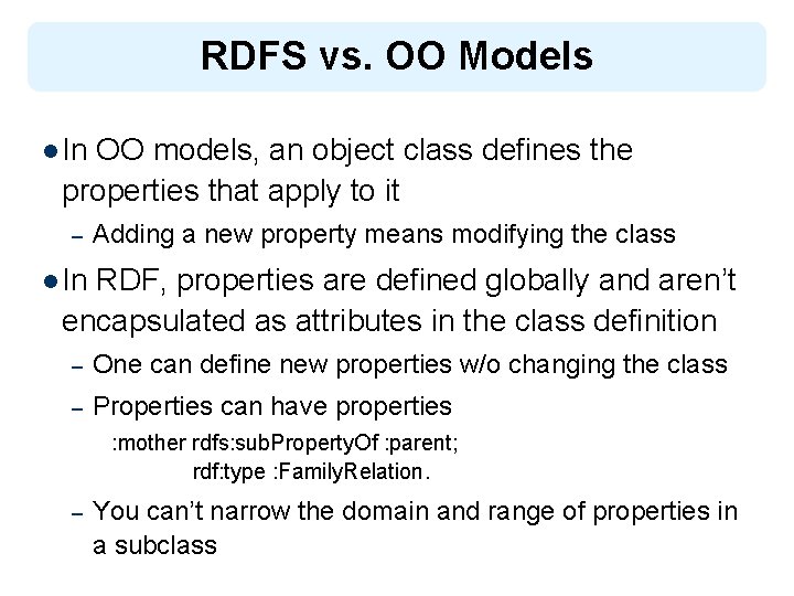 RDFS vs. OO Models l In OO models, an object class defines the properties