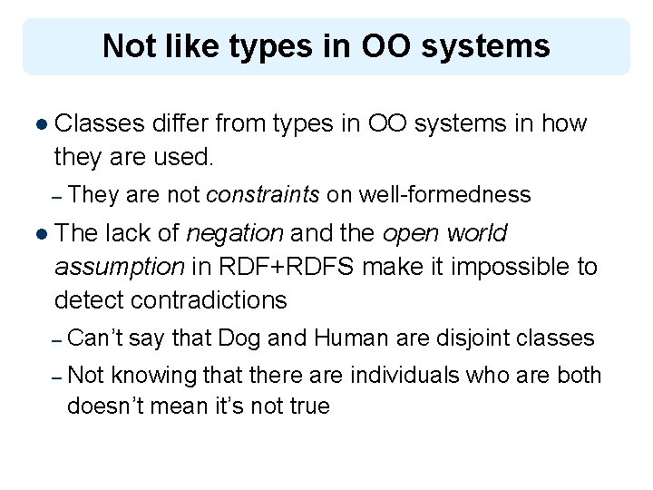 Not like types in OO systems l Classes differ from types in OO systems