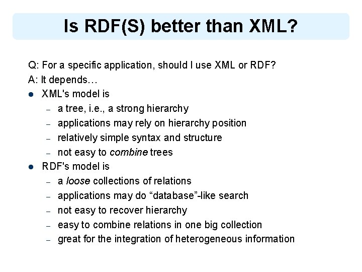 Is RDF(S) better than XML? Q: For a specific application, should I use XML