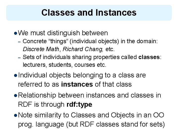 Classes and Instances l We – – must distinguish between Concrete “things” (individual objects)