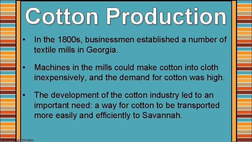 Cotton Production • In the 1800 s, businessmen established a number of textile mills
