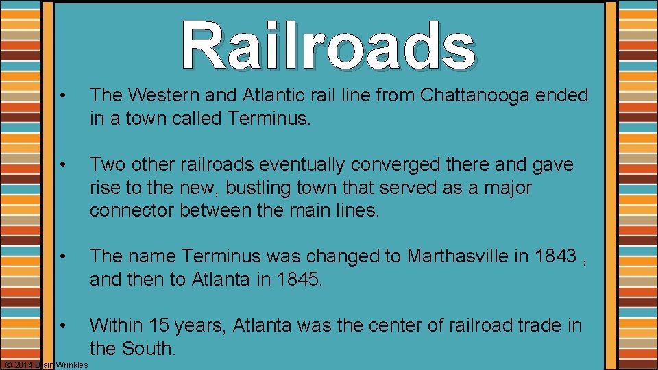 Railroads • The Western and Atlantic rail line from Chattanooga ended in a town