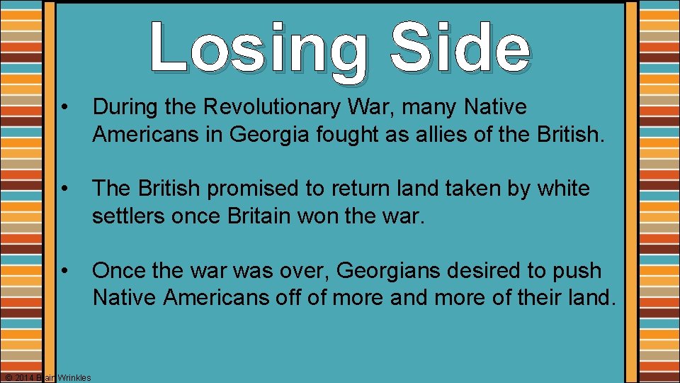 Losing Side • During the Revolutionary War, many Native Americans in Georgia fought as