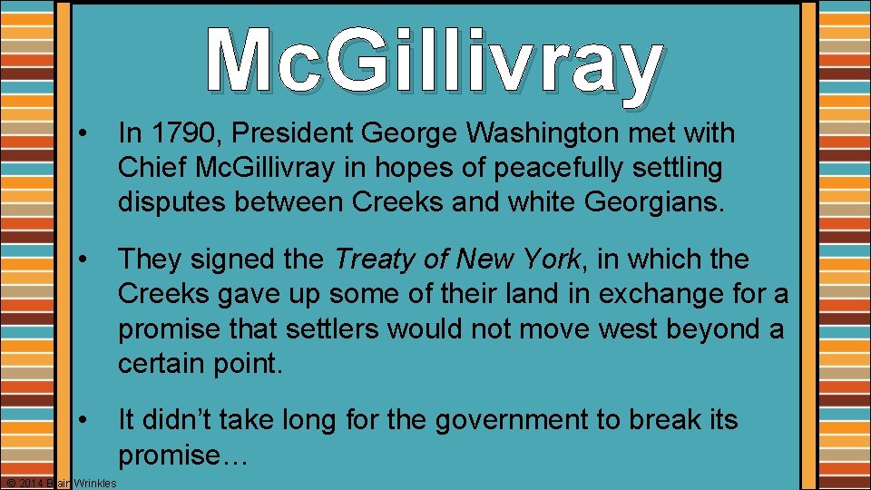 Mc. Gillivray • In 1790, President George Washington met with Chief Mc. Gillivray in